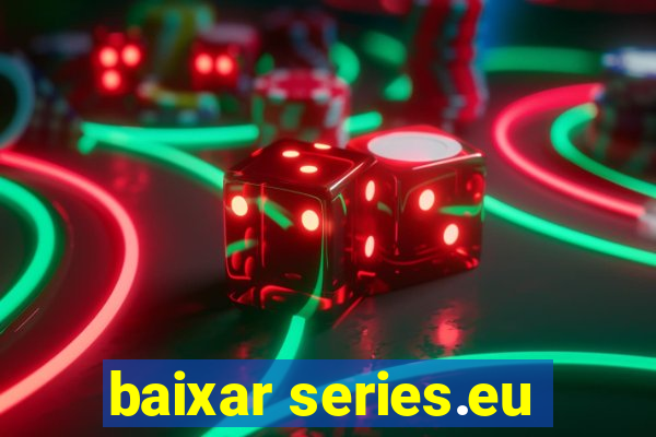 baixar series.eu