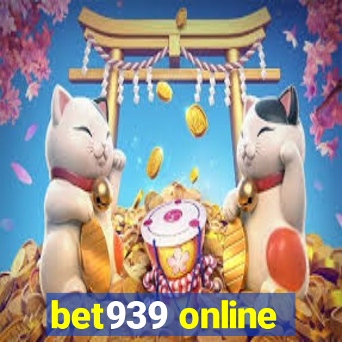 bet939 online