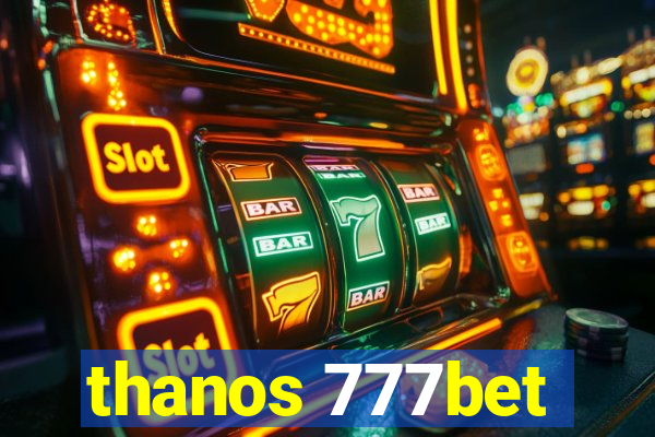 thanos 777bet