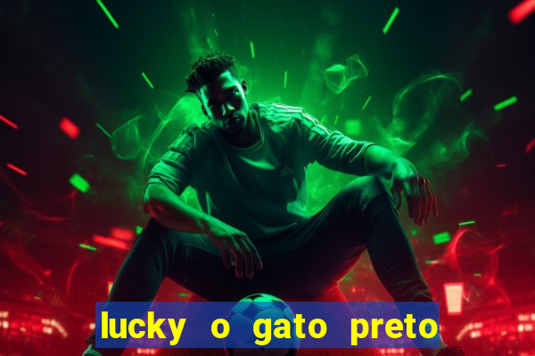 lucky o gato preto filme completo dublado download