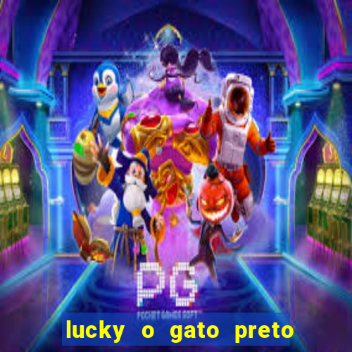 lucky o gato preto filme completo dublado download