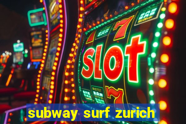 subway surf zurich