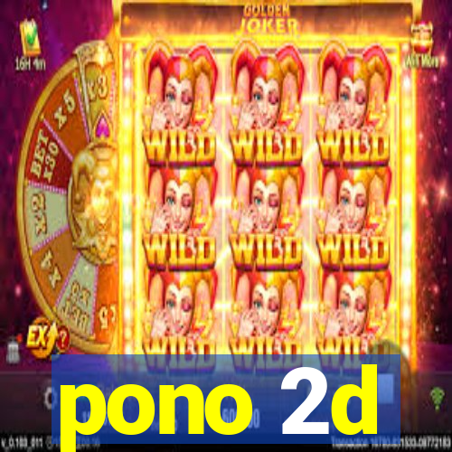 pono 2d