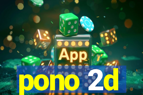 pono 2d