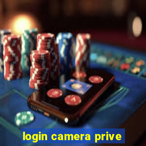 login camera prive