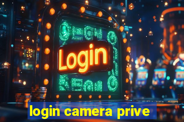 login camera prive