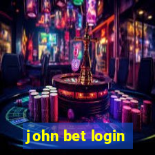 john bet login