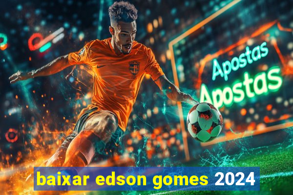 baixar edson gomes 2024