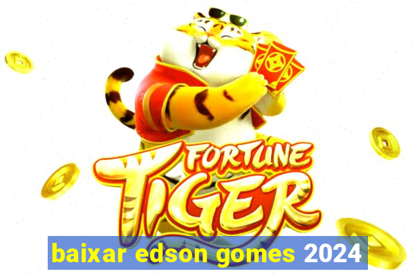 baixar edson gomes 2024