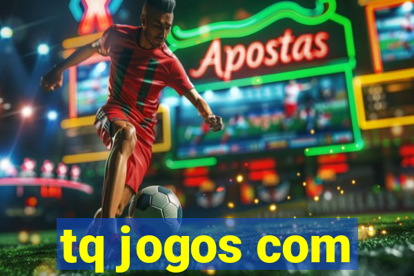 tq jogos com