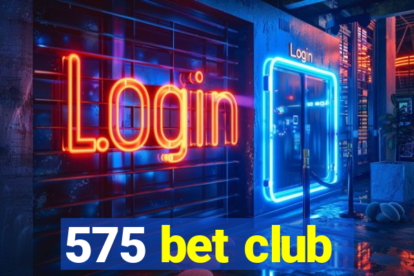 575 bet club