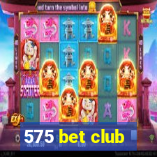 575 bet club