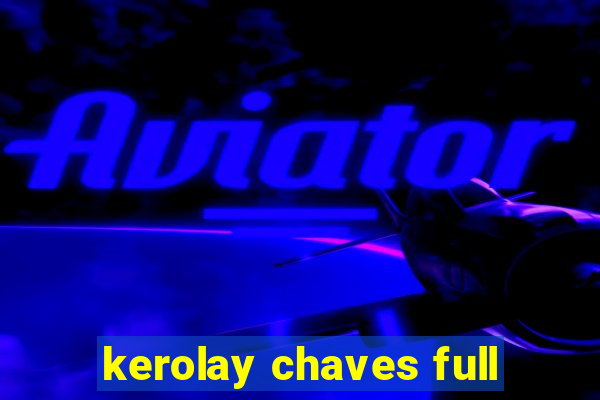 kerolay chaves full