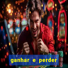 ganhar e perder faz parte do jogo frases