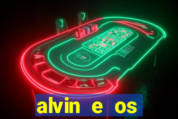 alvin e os esquilos rede canais