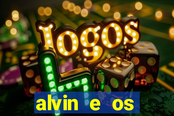 alvin e os esquilos rede canais