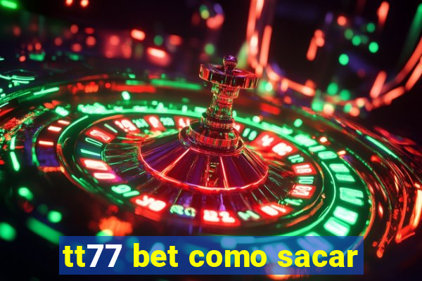 tt77 bet como sacar