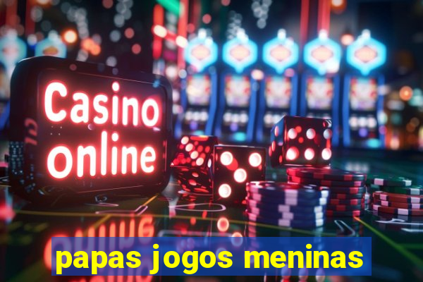 papas jogos meninas