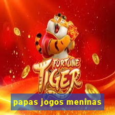 papas jogos meninas