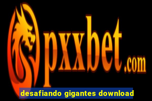 desafiando gigantes download