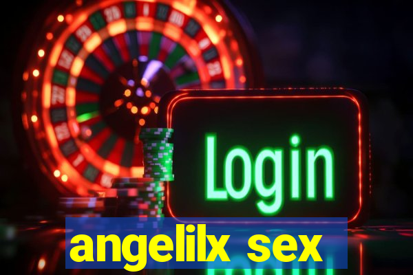 angelilx sex