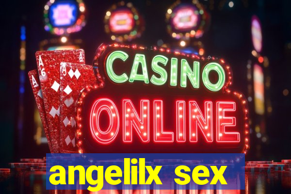 angelilx sex