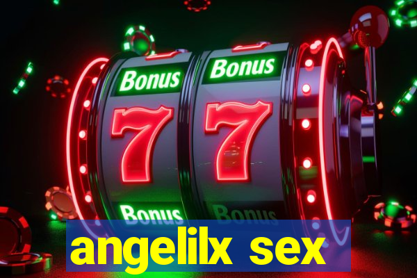 angelilx sex