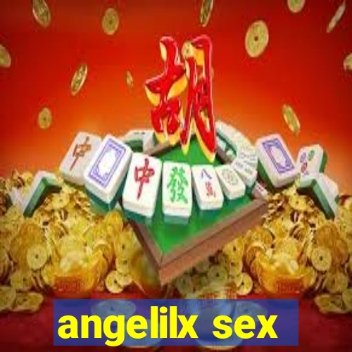 angelilx sex