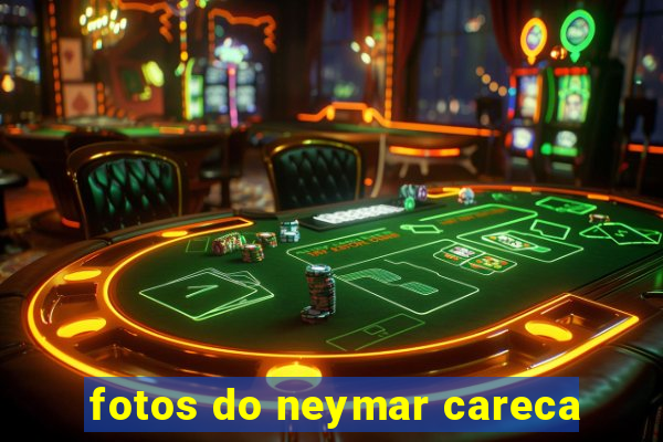 fotos do neymar careca