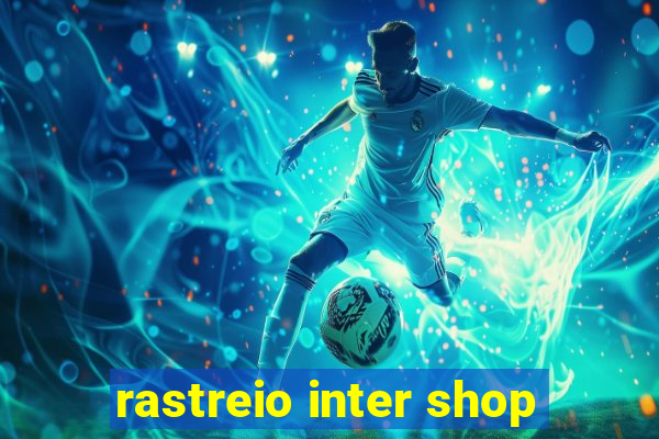 rastreio inter shop