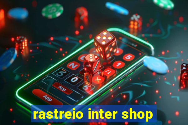 rastreio inter shop