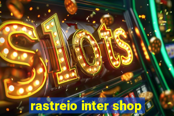 rastreio inter shop