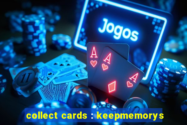 collect cards : keepmemorys