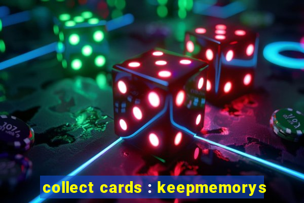 collect cards : keepmemorys