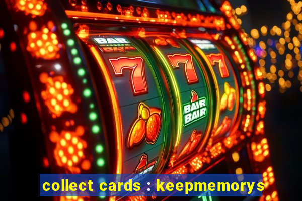 collect cards : keepmemorys