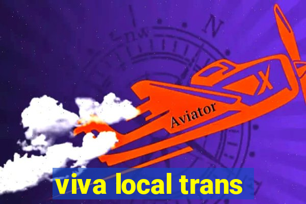 viva local trans