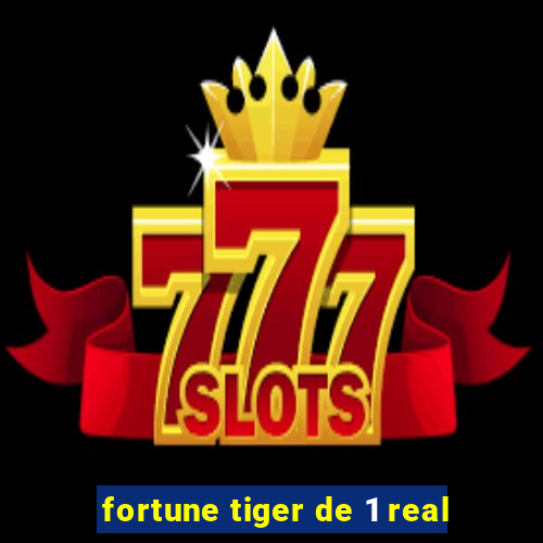 fortune tiger de 1 real