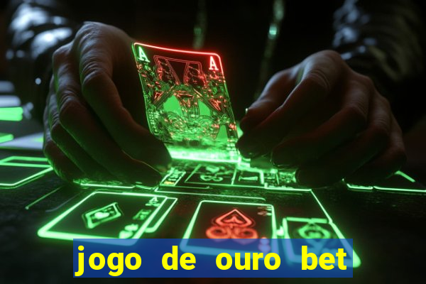 jogo de ouro bet codigo promocional