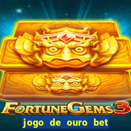 jogo de ouro bet codigo promocional