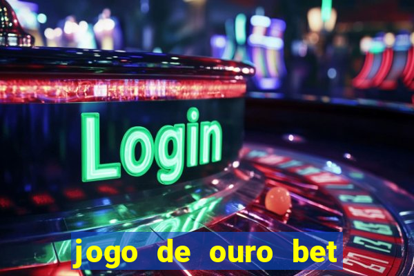 jogo de ouro bet codigo promocional