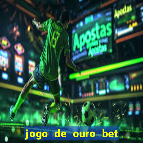 jogo de ouro bet codigo promocional