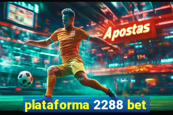 plataforma 2288 bet