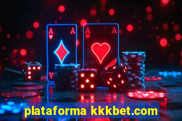 plataforma kkkbet.com