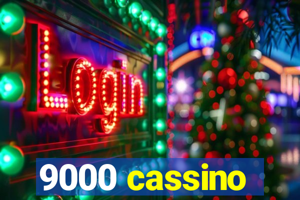 9000 cassino