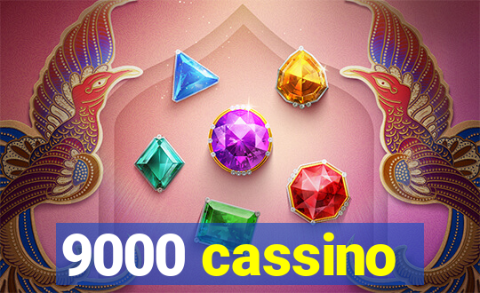 9000 cassino