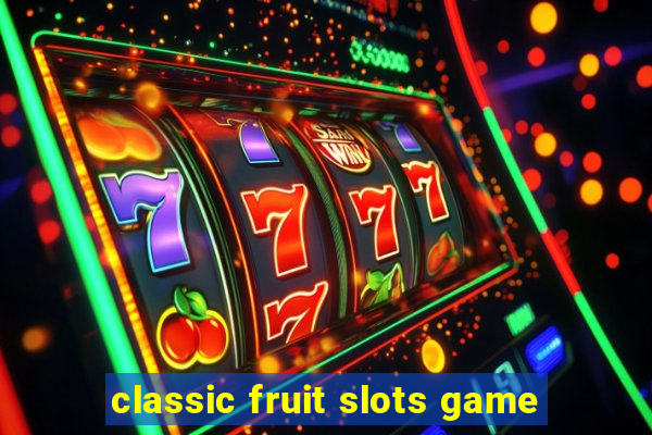 classic fruit slots game