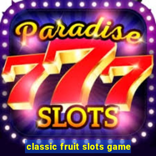 classic fruit slots game