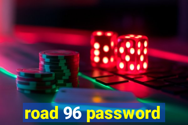 road 96 password