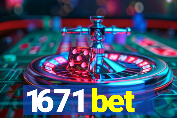 1671 bet