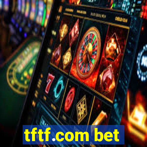 tftf.com bet